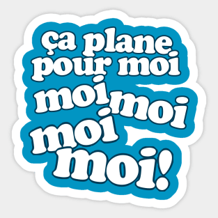 Ça Plane Pour Moi! Slogan Sticker